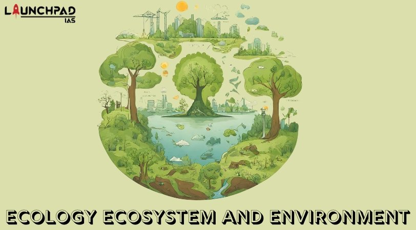 Ecology Ecosystem and Environment