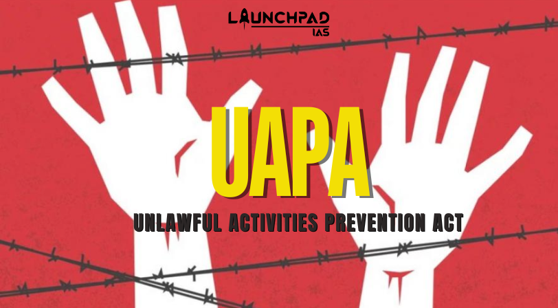 UAPA (Unlawful Activities Prevention Act)