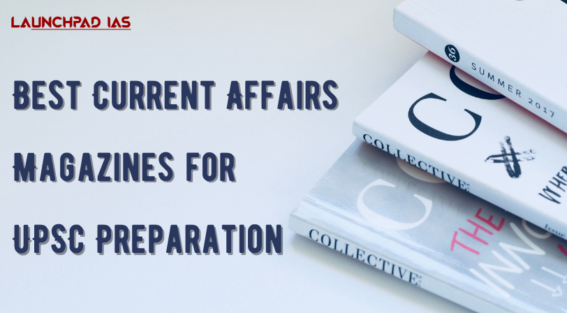 Best Current Affairs Magazines for UPSC Preparation