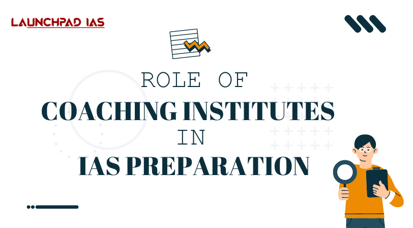 Role of Coaching Institutes in IAS Preparation