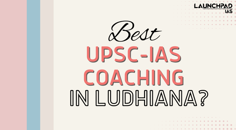 Best IAS Coaching Institute in Ludhiana