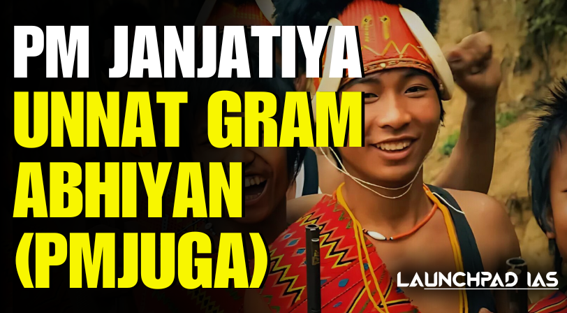 PM Janjatiya Unnat Gram Abhiyan (PMJUGA)